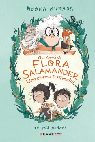 Gli amici di Flora Salamander. Una ciurma scatenata!