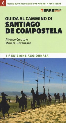 Guida al cammino di Santiago. Oltre 900 chilometri dai Pirenei a Finisterre