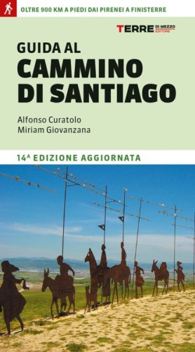 Guida al cammino di Santiago. Oltre 900 chilometri dai Pirenei a Finisterre