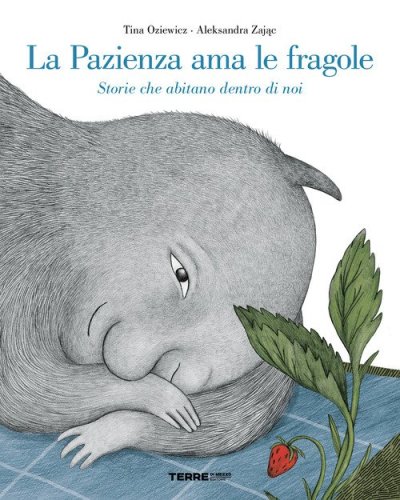 La pazienza ama le fragole. Storie che abitano dentro di noi