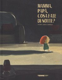 Mamma, pap&agrave;, cosa fate di notte?