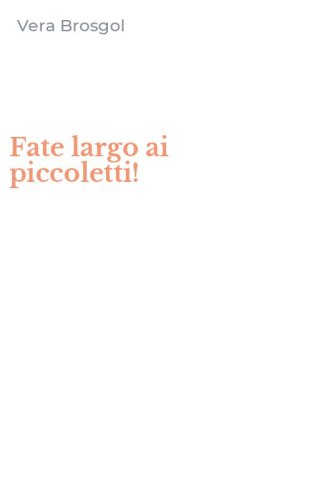 Fate largo ai piccoletti!