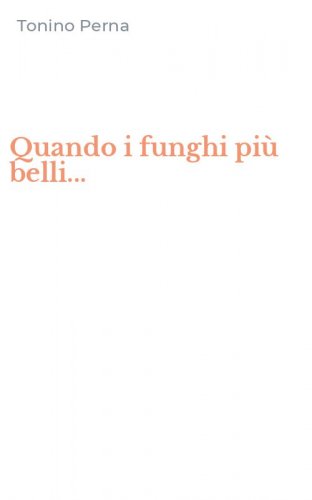 Quando i funghi pi&ugrave; belli...