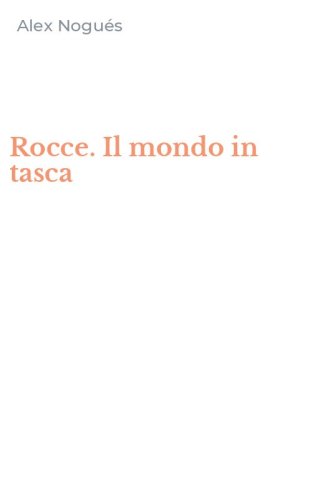 Rocce. Il mondo in tasca