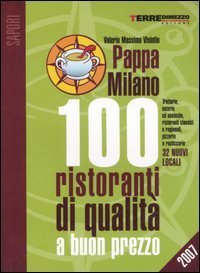 PappaMilano 2007. 100 ristoranti di qualit&agrave; a buon prezzo