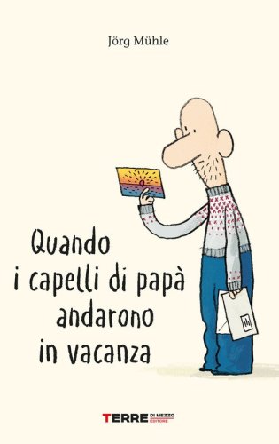Quando i capelli di pap&agrave; andarono in vacanza
