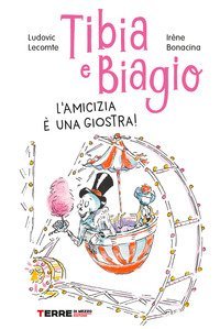Tibia e Biagio. L'amicizia &egrave; una giostra!