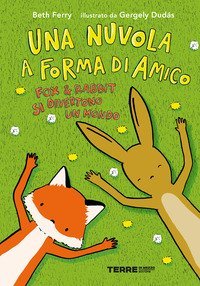 Una nuvola a forma di amico. Fox e Rabbit si divertono un mondo