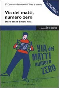 Via dei Matti numero zero. Storie senza dimora fissa