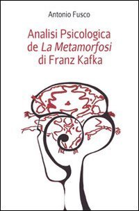 ANALISI PSICOLOGICA DE &laquo;LA METAMORFOSI&raquo; DI FRANZ KAFKA
