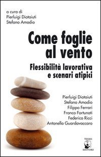 Come foglie al vento. Flessibilit&agrave; lavorativa e scenari atipici