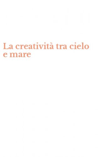 La creativit&agrave; tra cielo e mare