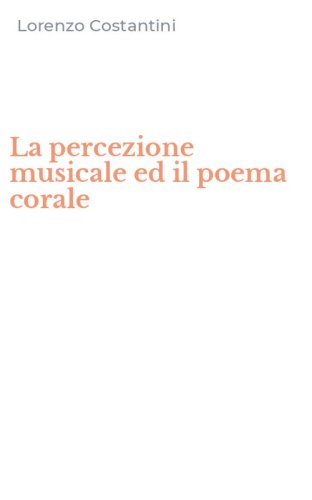La percezione musicale ed il poema corale