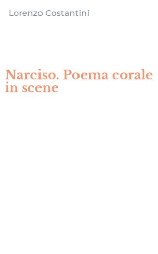 Narciso. Poema corale in scene