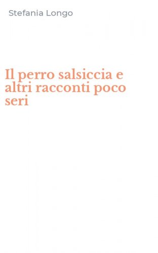 Il perro salsiccia e altri racconti poco seri