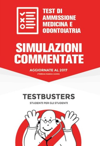 Simulazioni commentate. Test di ammissione medicina e odontoiatria