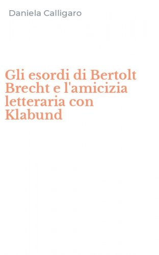 Gli esordi di Bertolt Brecht e l'amicizia letteraria con Klabund