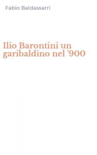Ilio Barontini un garibaldino nel '900