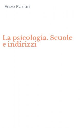 La psicologia. Scuole e indirizzi