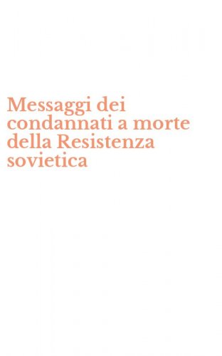 Messaggi dei condannati a morte della Resistenza sovietica