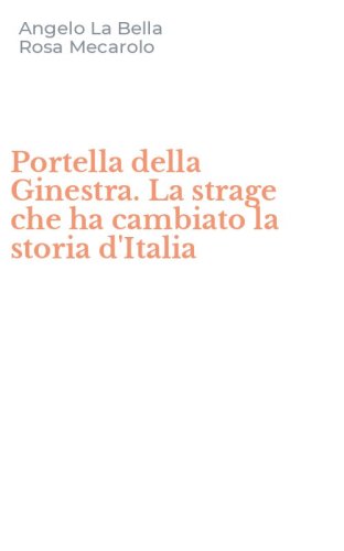 Portella della Ginestra. La strage che ha cambiato la storia d'Italia