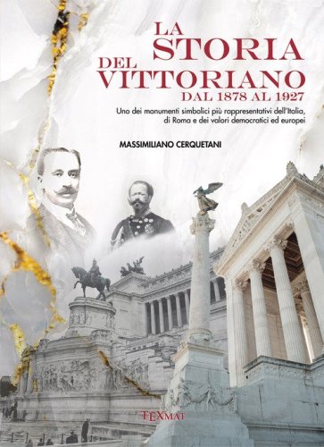 La storia del Vittoriano dal 1878 al 1927
