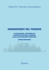 Management del turismo. Co-evoluzione, sostenibilit&agrave; e competitivit&agrave; delle imprese e delle destinazioni turistiche