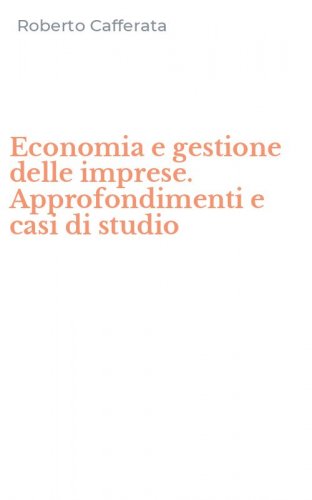 Economia e gestione delle imprese. Approfondimenti e casi di studio