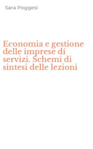 Economia e gestione delle imprese di servizi. Schemi di sintesi delle lezioni