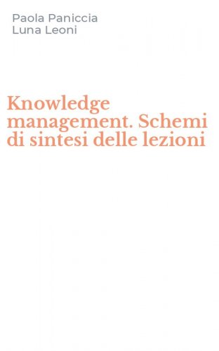 Knowledge management. Schemi di sintesi delle lezioni