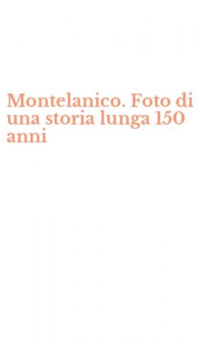 Montelanico. Foto di una storia lunga 150 anni