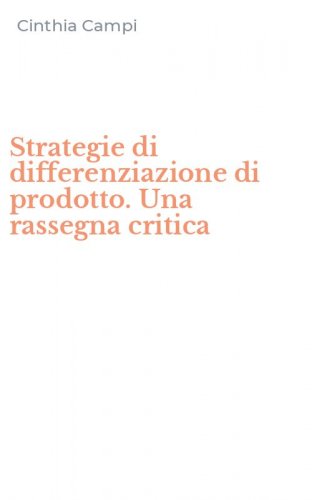 Strategie di differenziazione di prodotto. Una rassegna critica