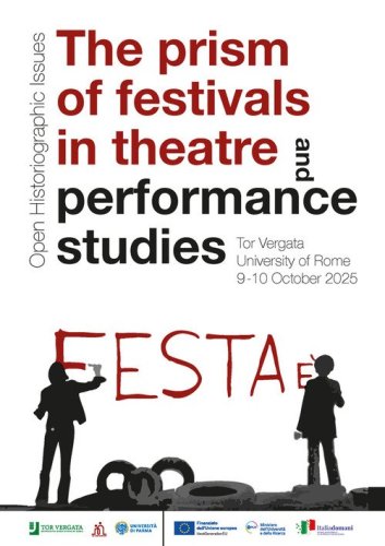 The prism of festivals in theatre and performance studies. Open Historigraphic Issues. Tor Vergata University of Rome 9-10 october 2025
