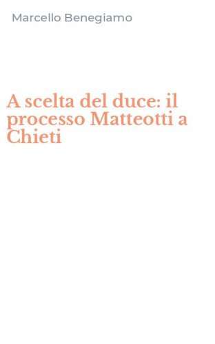 A scelta del duce: il processo Matteotti a Chieti