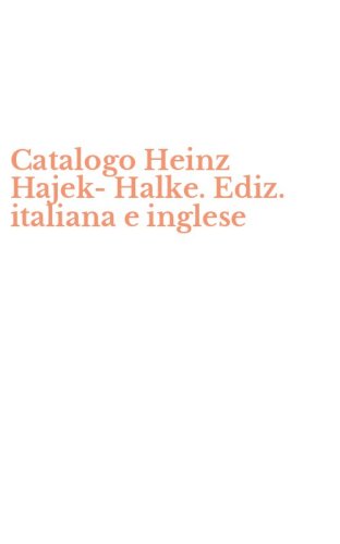 Catalogo Heinz Hajek-Halke. Ediz. italiana e inglese