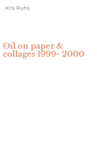 Oil on paper & collages 1999-2000