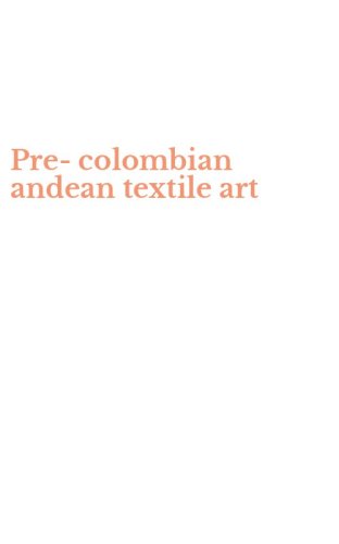 Pre-colombian andean textile art