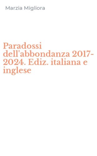 Paradossi dell'abbondanza 2017-2024. Ediz. italiana e inglese