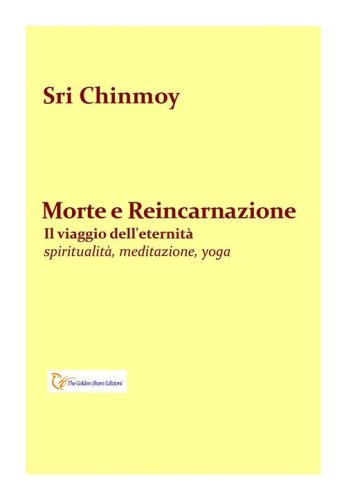 Morte e reincarnazione. Il viaggio dell'eternit&agrave;
