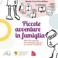 Piccole avventure in famiglia. Attivit&agrave; creative per grandi e piccini