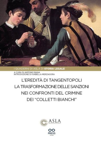 L'eredit&agrave; di Tangentopoli. La trasformazione delle sanzioni nei confronti del crimine dei &laquo;colletti bianchi&raquo;