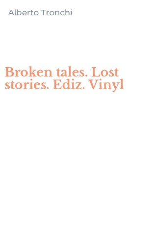Broken tales. Lost stories. Ediz. Vinyl