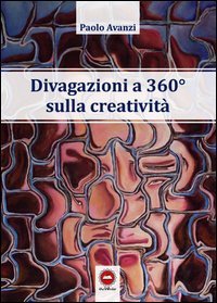 Divagazioni a 360&deg; sulla creativit&agrave;