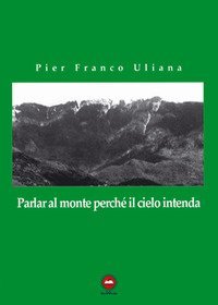 Parlar al monte perch&eacute; il cielo intenda