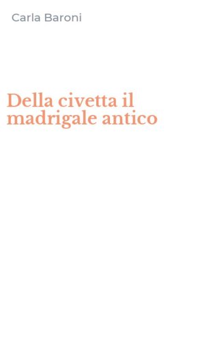 Della civetta il madrigale antico
