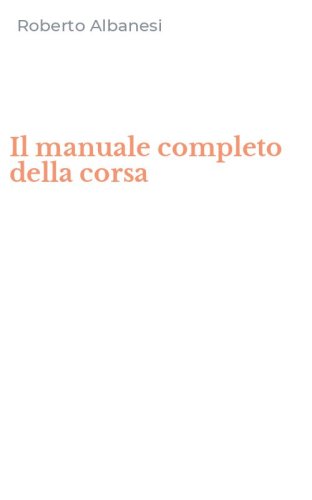 Il manuale completo della corsa