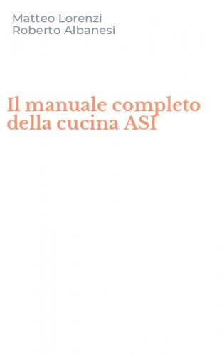 Il manuale completo della cucina ASI