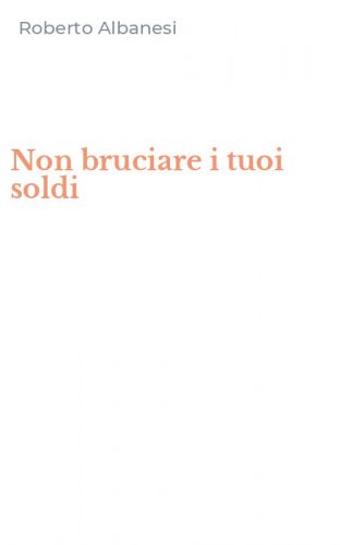 Non bruciare i tuoi soldi