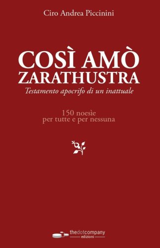 Cos&igrave; am&ograve; Zarathustra. Testamento apocrifo di un inattuale