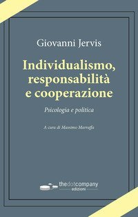 Individualismo, responsabilit&agrave; e cooperazione. Psicologia e politica